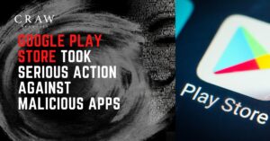 Google Play Store took serious action against Malicious apps