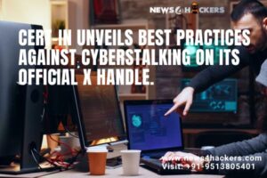 CERT-In Unveils Best Practices Against Cyberstalking On Its Official X Handle.