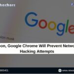 Soon, Google Chrome Will Prevent Network Hacking Attempts