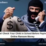 Beware! Check Your Child in School Before Paying The Online Ransom Money