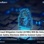 Cyber Fraud Mitigation Center (CFMC) Will Be Setup After This Lok Sabha Elections 2024 to Control Cyber Crimes