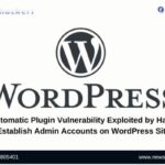 WP-Automatic Plugin Vulnerability Exploited by Hackers to Establish Admin Accounts on WordPress Sites