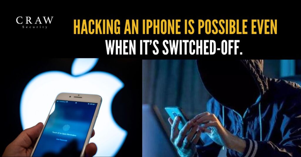 Hacking an IPhone is possible even when it’s Switched-Off. Know How?