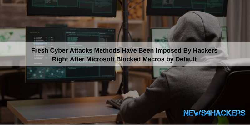 Fresh Cyber Attacks Methods Have Been Imposed By Hackers Right After Microsoft Blocked Macros by Default