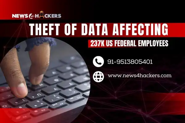 Theft of Data Affecting 237k US Federal Employees