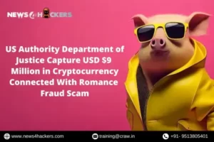 US Authority Department of Justice Capture USD $9 Million in Cryptocurrency Connected With Romance Fraud Scam