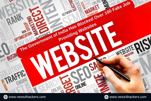 Government of India Has Blocked Over 100 Fake Job Providing Websites