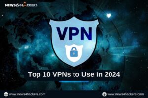 Top 10 VPNs to Use in 2024