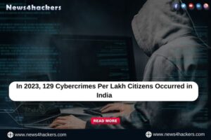 129 Cybercrimes Per Lakh Citizens Occurred in India