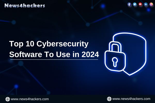 Top 10 Cybersecurity Software To Use in 2024