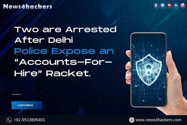 Two are Arrested After Delhi Police Expose an Accounts For Hire Racket
