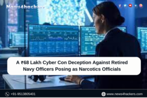 A ₹68 Lakh Cyber Con Deception Against Retired Navy Officers Posing as Narcotics Officials