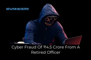 Cyber Fraud in Ghaziabad, Fraud of ₹4.5 Crore on A Retired Officer