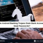 How Do Android Banking Trojans Drain Bank Accounts