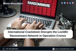 International Crackdown Disrupts the LockBit Ransomware