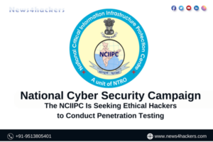 National Cyber Security Campaign The NCIIPC Is Seeking Ethical Hackers to Conduct Penetration Testing