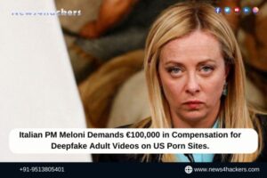 Italian PM Meloni Demands €100,000 in Compensation for Deepfake Adult Videos on US Porn Sites.