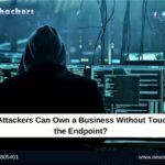 How Attackers Can Own a Business Without Touching the Endpoint?