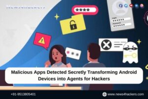 Malicious Apps Detected Secretly Transforming Android Devices into Agents for Hackers