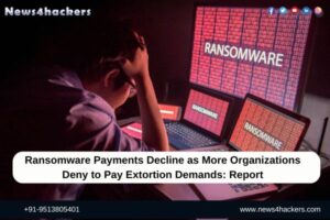 Ransomware Payments Decline as More Organizations Deny to Pay Extortion Demands Report