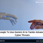 Google To Use Gemini AI to Tackle Advanced Cyber Threats