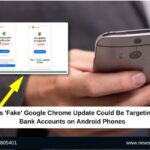 This ‘Fake’ Google Chrome Update Could Be Targeting Bank Accounts on Android Phones