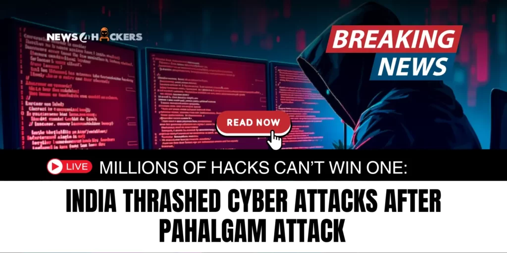 An article image showing information regarding Millions of Hacks Can’t Win One: India Thrashed Cyber Attacks After Pahalgam Attack
