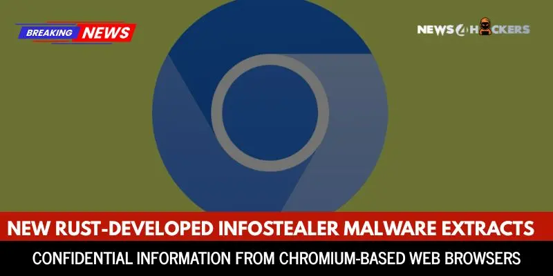New Rust-Based Infostealer Malware Targets Chromium Browsers
