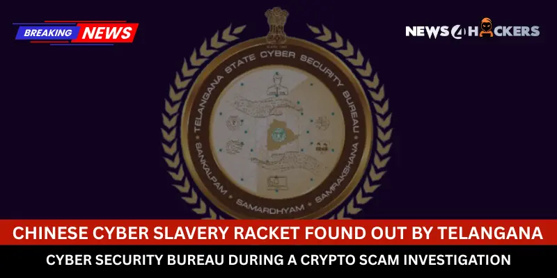 Telangana Cyber Security Bureau uncovers Chinese cyber slavery racket during crypto scam investigation