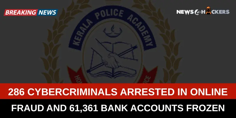 286 Cybercriminals Arrested in Major Online Fraud Crackdown by Kerala Polic