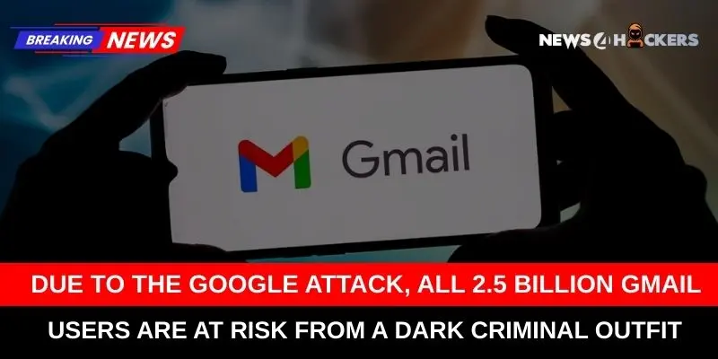 A person holding a phone displaying the Gmail logo, with a red banner warning about a Google attack affecting 2.5 billion users.