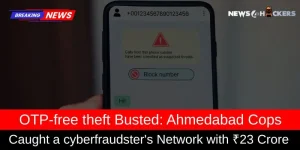 Ahmedabad Police Bust ₹23 Crore OTP-Free Cyber Fraud Network