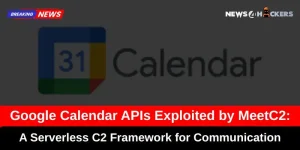 Google Calendar logo with headline about MeetC2 exploiting APIs for serverless command and control communication.