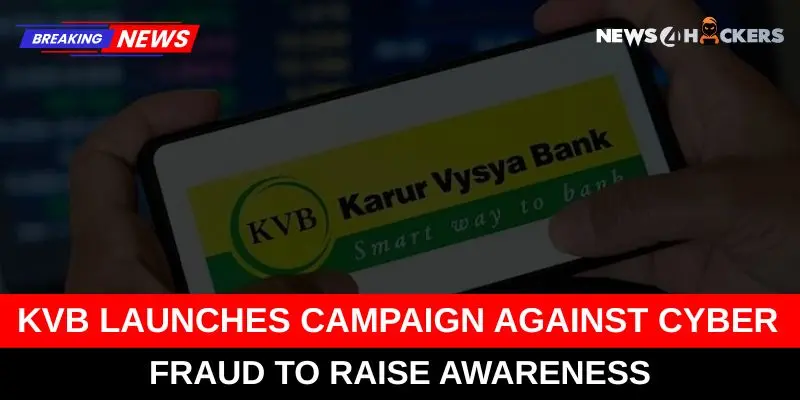 Karur Vysya Bank launches a campaign to raise awareness about cyber fraud prevention.