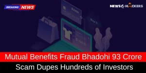mage showing a red banner with a breaking news alert about a Mutual Benefits fraud worth 93 Crore affecting hundreds of investors in Bhadhoi.