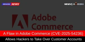 Critical Vulnerability in Adobe Commerce (CVE-2025-54236) Exposes Customer Accounts to Hackers