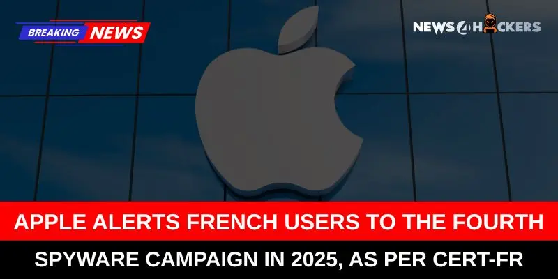 Apple logo with breaking news banner alerting French users about the fourth spyware campaign in 2025, as reported by CERT-FR.