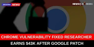 Chrome Vulnerability Fixed – Researcher Earns $43K After Google Patch