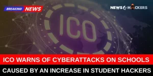 ICO Warns of Cyberattacks on Schools Caused by an Increase in Student Hackers