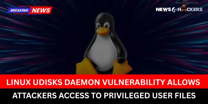 Linux UDisks Daemon Vulnerability Grants Attackers Privileged File Access