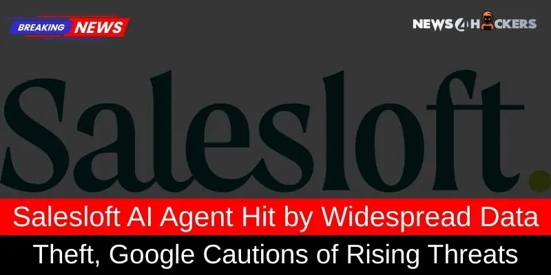 News alert about Salesloft AI agent hit by widespread data theft, with Google warning of rising cyber threats.