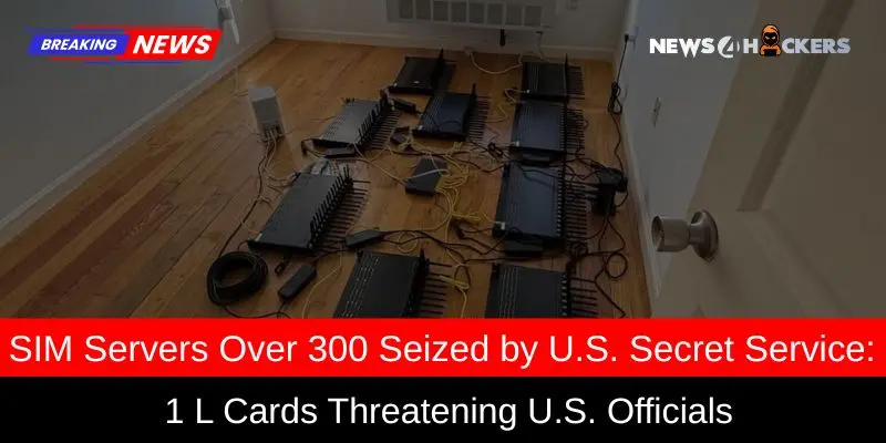Over 300 SIM Servers Seized by U.S. Secret Service Amid Threats to Officials