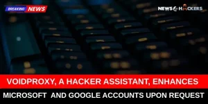 VoidProxy: A Hacker Assistant Enhances Microsoft and Google Accounts Upon Request