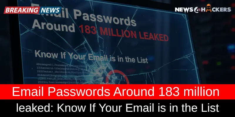 Leaked database reveals 183 million email passwords exposed in a major cybersecurity breach; users urged to verify their accounts.