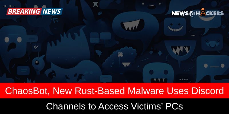 ChaosBot Malware Uses Discord Channels to Access Victims’ PCs - Latest Cybersecurity Threats