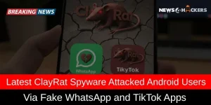 Latest ClayRat Spyware Targeting Android Users via Fake WhatsApp and TikTok Apps