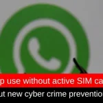 No WhatsApp Use without an Active SIM Card as Centre Rolls Out New Cybercrime Prevention Policy