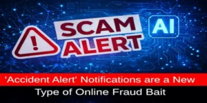 AI Scam Alert: Fake “Accident Alert” Notifications Used for Online Fraud