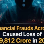 High Financial Frauds Across India Caused Loss of ₹19,812 Crore in 2025