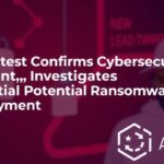 Advantest Confirms Cybersecurity Incident, Investigates Potential Ransomware Deployment